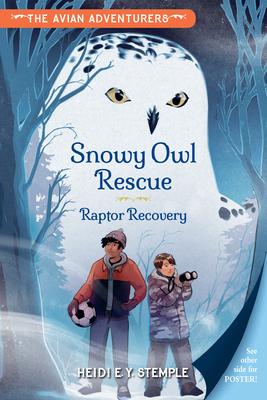 The Avian Adventurers #1: Snowy Owl Rescue: Raptor Recovery Subscription