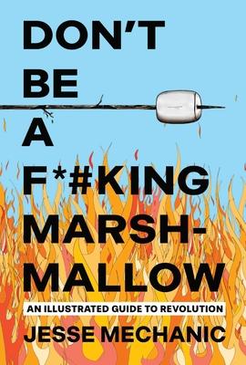 Don't Be a F*#king Marshmallow: An Illustrated Guide to Revolution Subscription