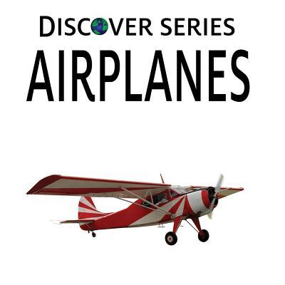 Airplanes: Discover Series Picture Book for Children