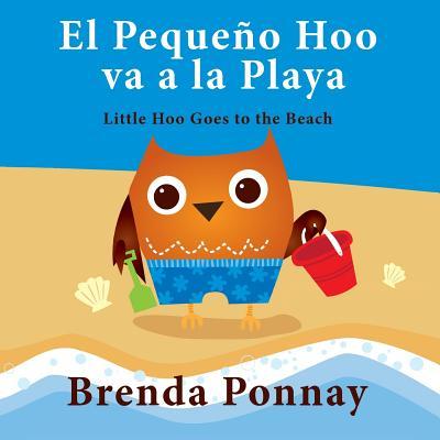 El Pequeo Hoo va a la Playa/ Little Hoo goes to the Beach (Bilingual Engish Spanish Edition)