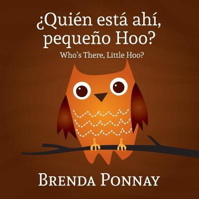 Quien esta ahi, Pequeqo Hoo?/ Who's there, Little Hoo? (Bilingual English Spanish Edition)