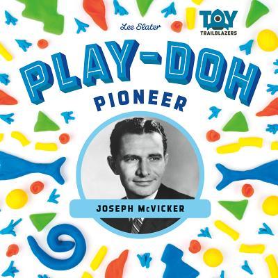 Play-Doh Pioneer: Joseph McVicker: Joseph McVicker Subscription