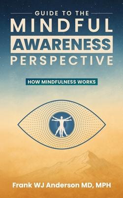 Guide to the Mindful Awareness Perspective: How Mindfulness Works Subscription