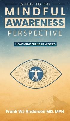 Guide to the Mindful Awareness Perspective: How Mindfulness Works Subscription