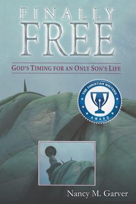 Finally Free God's Timing for an Only Son's Life