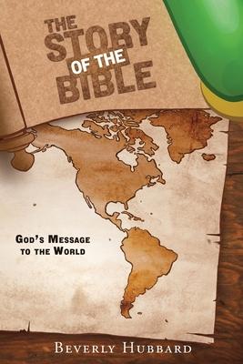 The Story of the Bible: God's Message to the World