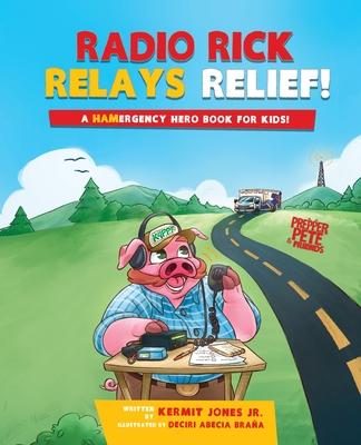 Radio Rick Relays Relief: A Hamergency Hero Book for Kids