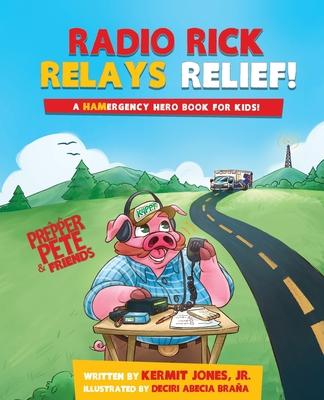 Radio Rick Relays Relief: A Hamergency Hero Book for Kids