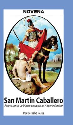Novena De San Martn Caballero Para Asuntos De Dinero En Negocio, Hogar ...