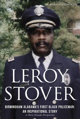 Leroy Stover, Birmingham, Alabama's First Black Policeman: An Inspirational Story Subscription