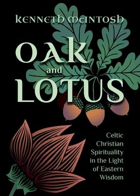 Oak and Lotus: Celtic Christian Spirituality in the Light of Eastern Wisdom