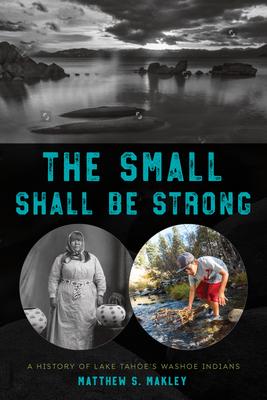 The Small Shall Be Strong: A History of Lake Tahoe's Washoe Indians