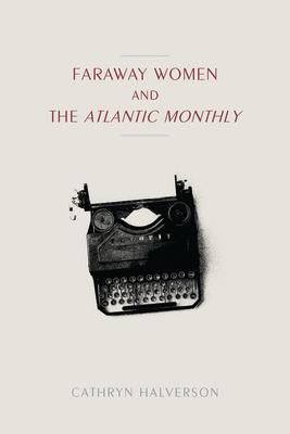 Faraway Women and the "Atlantic Monthly"