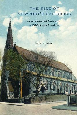 The Rise of Newport's Catholics: From Colonial Outcasts to Gilded Age Leaders