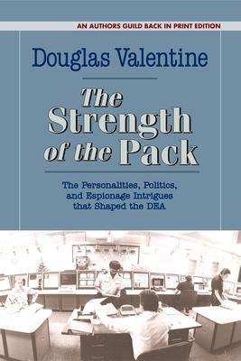 The Strength of the Pack: The Personalities, Politics, and Espionage Intrigues That Shaped the Dea