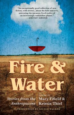 Fire & Water: Stories from the Anthropocene