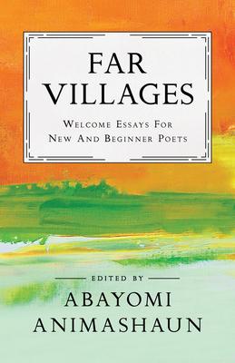 Far Villages: Welcome Essays for New & Beginner Poets