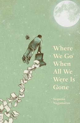 Where We Go When All We Were Is Gone