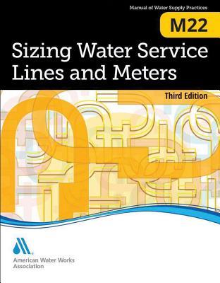 Sizing Water Service Lines and Meters (M22): Awwa Manual of Practice