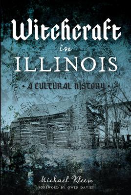 Witchcraft in Illinois: A Cultural History