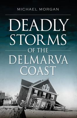 Deadly Storms of the Delmarva Coast Subscription