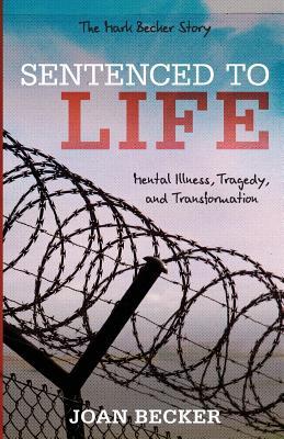 Sentenced to Life: Mental Illness, Tragedy, and Transformation