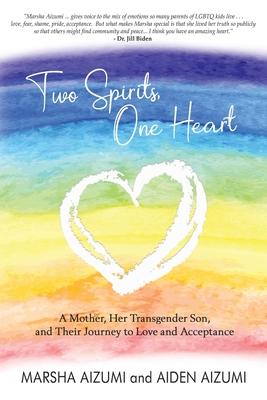 Two Spirits, One Heart: A Mother, Her Transgender Son, and Their Journey to Love and Acceptance