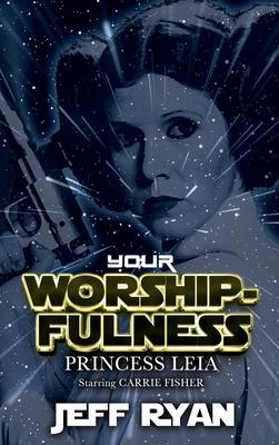 Your Worshipfulness, Princess Leia: Starring Carrie Fisher