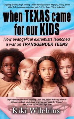 When Texas Came for Our Kids: How evangelical extremists launched a war on TRANSGENDER TEENS