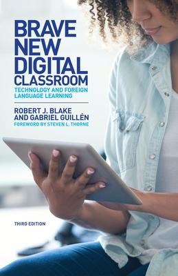 Brave New Digital Classroom: Technology and Foreign Language Learning, Third Edition