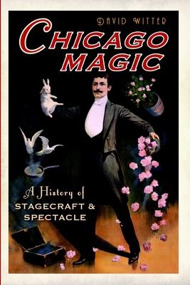 Chicago Magic: A History of Stagecraft and Spectacle Subscription