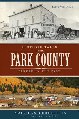 Historic Tales from Park County:: Parked in the Past