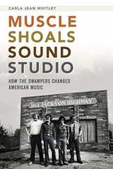 Muscle Shoals Sound Studio: How the Swampers Changed American Music Subscription