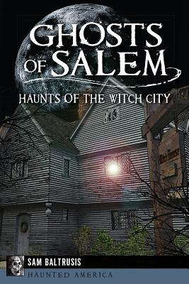 Ghosts of Salem: Haunts of the Witch City