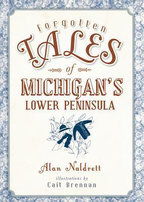 Forgotten Tales of Michigan's Lower Peninsula