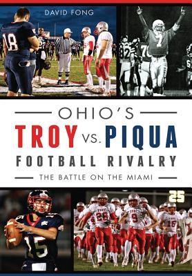 Ohio's Troy vs. Piqua Football Rivalry:: The Battle on the Miami