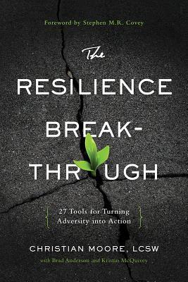 The Resilience Breakthrough: 27 Tools for Turning Adversity Into Action