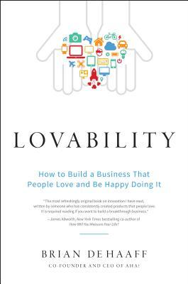 Lovability: How to Build a Business That People Love and Be Happy Doing It