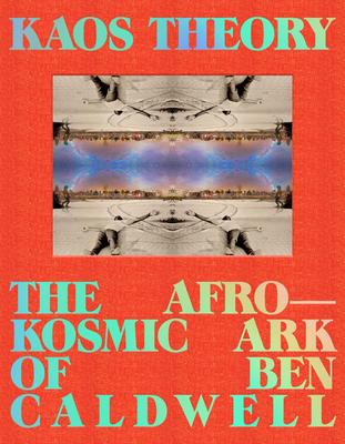 Kaos Theory: The Afrokosmic Ark of Ben Caldwell