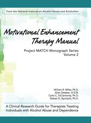 Motivational Enhancement Therapy Manual: A Clinical Research Guide for Therapists Treating Individuals With Alcohol Abuse and Dependence