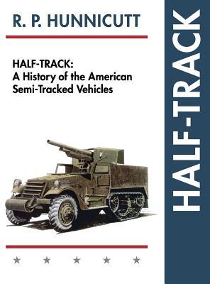 Half-Track: A History of American Semi-Tracked Vehicles