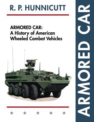 Armored Car: A History of American Wheeled Combat Vehicles