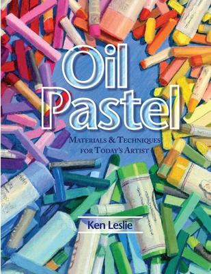 Oil Pastel: Materials and Techniques for Today's Artist