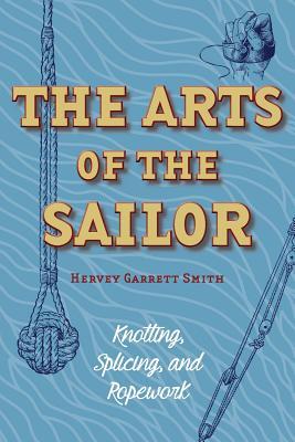 The Arts of the Sailor: Knotting, Splicing and Ropework (Dover Maritime)