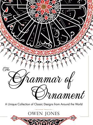 The Grammar of Ornament: All 100 Color Plates from the Folio Edition of the Great Victorian Sourcebook of Historic Design (Dover Pictorial Arch