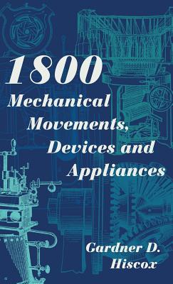 1800 Mechanical Movements, Devices and Appliances (Dover Science Books) Enlarged 16th Edition