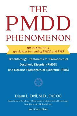 The PMDD Phenomenon: Breakthrough Treatments for Premenstrual Dysphoric Disorder (PMDD) and Extreme Premenstrual Syndrome