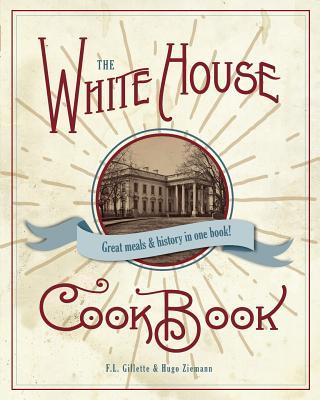 The Original White House Cook Book, 1887 Edition