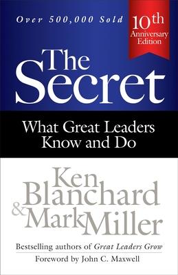 The Secret: What Great Leaders Know and Do