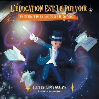 L'ducation Est Le Pouvoir: Un Extrait De La Vie De W.E.B. Du Bois (French edition of Education Is Power)